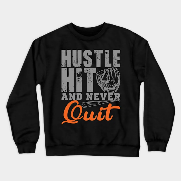Hustle Hit and Never Quit Crewneck Sweatshirt by HappyInk